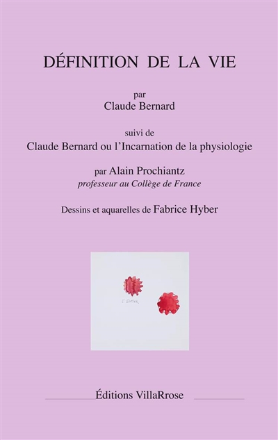 Définition de la vie Suivi de Claude Bernard ou L'incarnation de la physiologie
