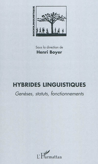 Hybrides linguistiques : genèses, statuts, fonctionnements