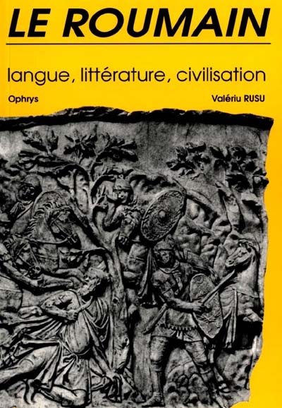 Le roumain : langue, littérature, civilisation