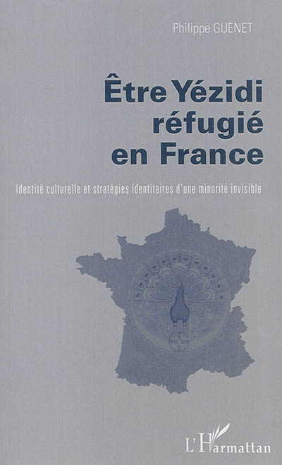 Être Yézidi réfugié en France : identité culturelle et stratégies identitaires d'une minorité invisible