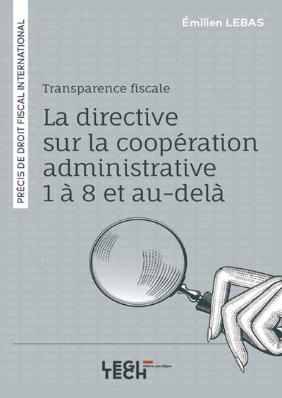 Transparence fiscale : la directive sur la coopération administrative 1 à 8 et au-delà : précis de droit fiscal international