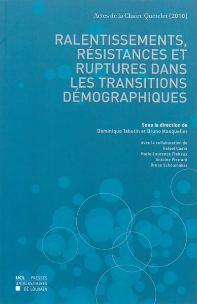 Ralentissements, résistances et ruptures dans les transitions démographiques : actes de la Chaire Quetelet 2010, Louvain-la-Neuve