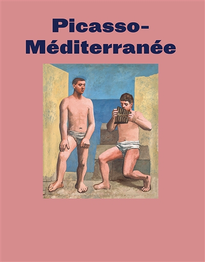 Picasso-Méditerranée : [expositions, 2017-2019]