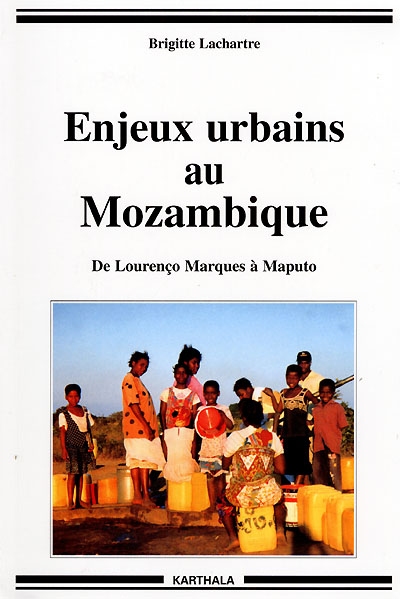 Enjeux urbains au Mozambique : de Lourenço Marquès à Maputo