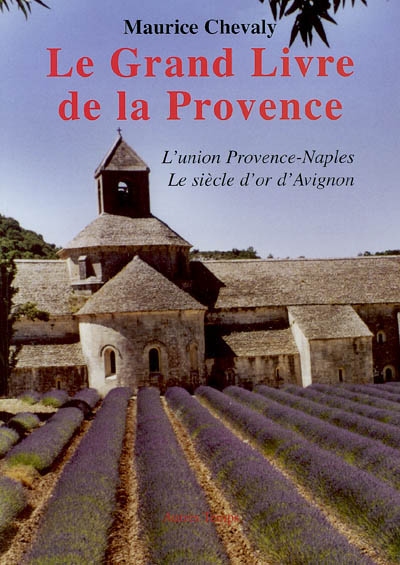Le grand livre de la Provence. [II] , [L'union Provence-Naples, le siècle d'or d'Avignon]