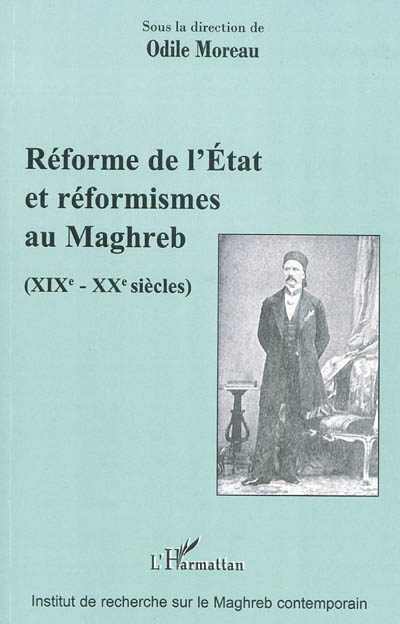 Réforme de l'État et réformismes au Maghreb : XIXe-XXe siècles