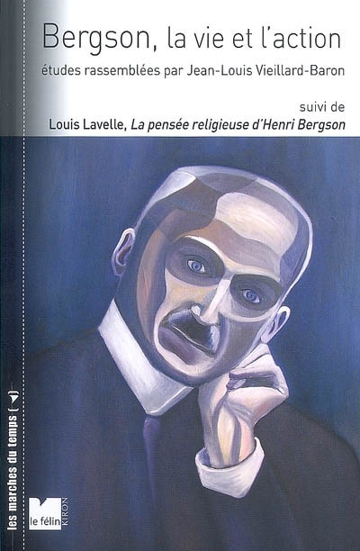 Bergson, la vie et l'action Suivi de : " La pensée religieuse d'Henri Bergson"
