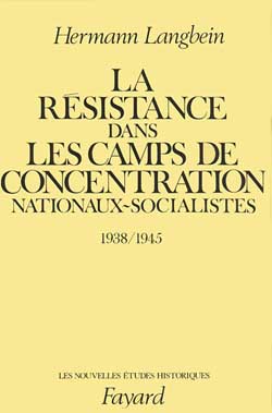 La Résistance dans les camps de concentration nationaux-socialistes : 1938-1945