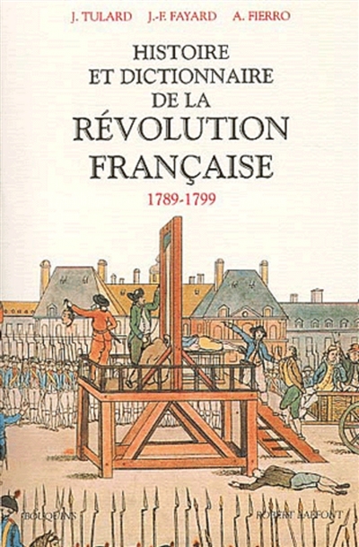 Histoire et dictionnaire de la Révolution française, 1789-1799