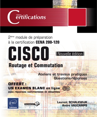 Cisco : routage et commutation : 18 travaux pratiques, 206 questions-réponses: : 2e module de préparation à la certification CCNA 200-120