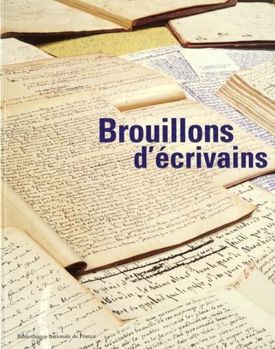 Brouillons d'écrivains : [exposition, Paris], Bibliothèque nationale de France, [27 février-24 juin 2001]