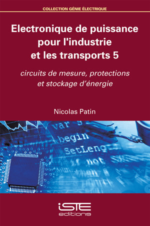 Electronique de puissance pour l'industrie et les transports. 5 , Circuits de mesure, protections et stockage d'énergie