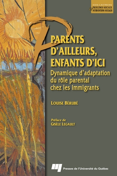 Parents d'ailleurs, enfants d'ici : dynamique d'adaptation du rôle parental chez les immigrants
