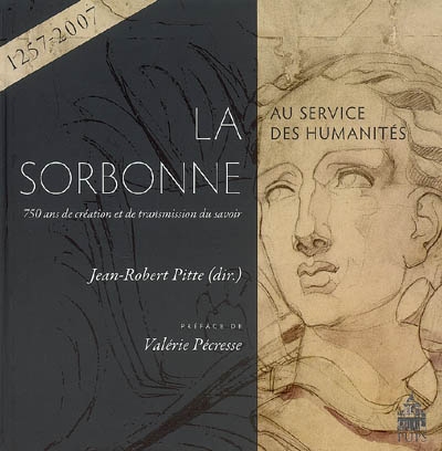 La Sorbonne au service des humanités : 750 ans de création et de transmission du savoir (1257-2007)