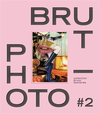 Photo-brut #2 : collection Bruno Decharme : [exposition, Bruxelles, Le Botanique 24 novembre 2022 - 19 mars 2023]