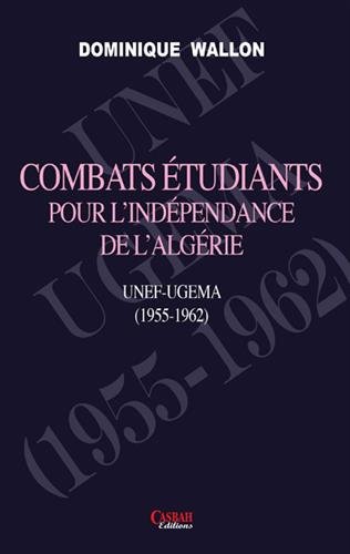 Combats étudiants pour l'indépendance de l'Algérie : UNEF-UGEMA : 1955-1962