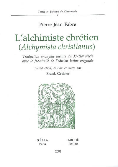 L'alchimiste chrétien : traduction anonyme inédite du XVIIIe siècle avec le fac-similé de l'édition latine originale