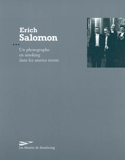 Erich Salomon : 1886-1944 : [exposition, Musée d'art moderne et contemporain de Strasbourg, 8 octobre-19 décembre 2004]