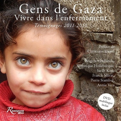 Gens de Gaza : vivre dans l'enfermement : témoignages, 2011-2016 ;