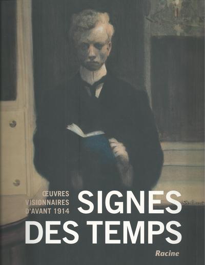 Signes des temps : oeuvres visionnaires d'avant 1914 : [exposition, Mons, BAM, 22 août-23 novembre 2014]