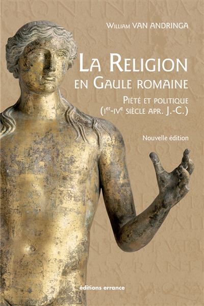 La religion en Gaule romaine : piété et politique, Ier-IVe siècle apr. J.-C.