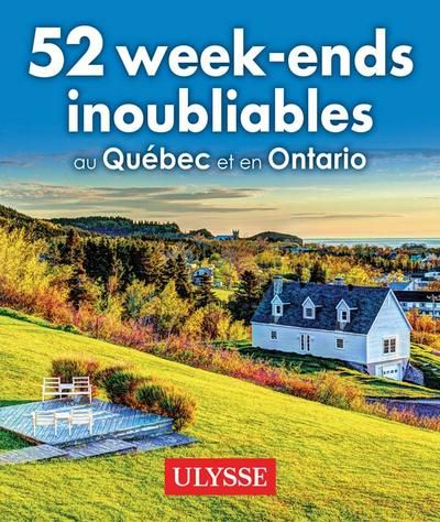 52 week-ends au Québec et en Ontario