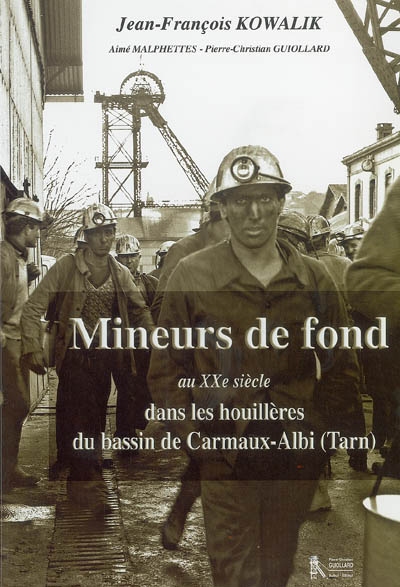 Mineurs de fond au XXe siècle dans les houillères du bassin de Carmaux-Albi, Tarn