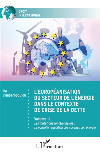 L' Européanisation du secteur de l'énergie dans le contexte de crise de la dette. 2 , Les mutations fonctionnelles : la nouvelle régulation des marchés de l'énergie