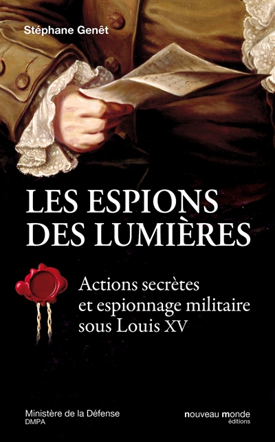 Les espions des Lumières : actions secrètes et espionnage militaire sous Louis XV