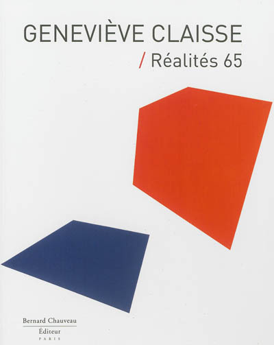 Geneviève Claisse, Réalités 65 : [exposition, Paris, Galerie Artisyou, 18 avril-18 mai 2013]