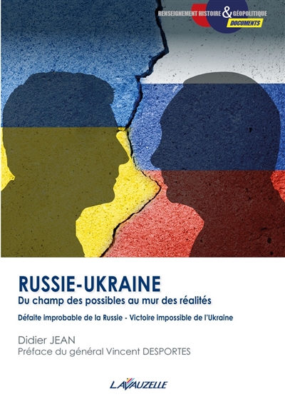 Russie-Ukraine : du champs des possibles au mur des réalités : défaite improbable de la Russie, victoire impossible de l'Ukraine