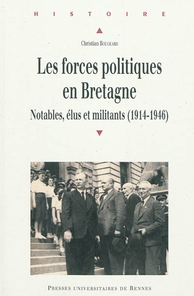 Les forces politiques en Bretagne : notables, élus et militants : 1914-1946