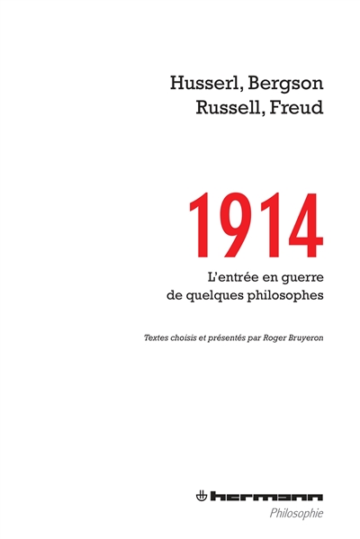 1914, l'entrée en guerre de quelques philosophes : Edmund Husserl, Henri Bergson, Bertrand Russell, Sigmund Freud