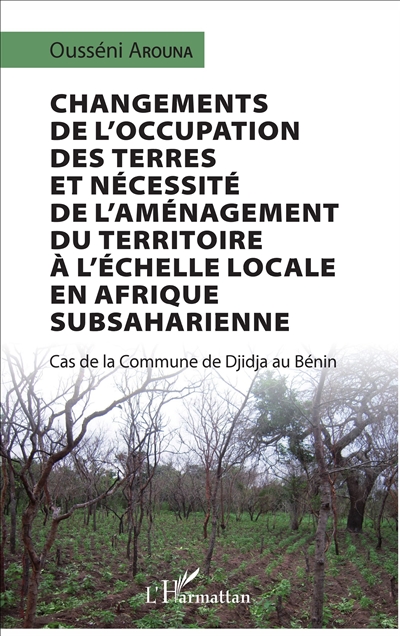Changements de l'occupation des terres et nécessité de l'aménagement du territoire à l'échelle locale en Afrique subsaharienne : cas de la commune de Djidja au Bénin