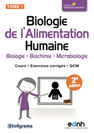 Biologie de l'alimentation humaine. Tome 1 , Biologie, biochimie, microbiologie : cours, exercices corrigés, QCM