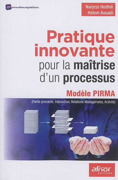 Pratique innovante pour la maîtrise d'un processus : modèle PIRMA, partie prenante, interaction, relations managériales, activité