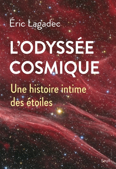 L'odyssée cosmique : une histoire intime des étoiles
