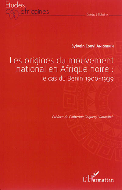 Les origines du mouvement national en Afrique noire : le cas du Bénin, 1900-1939