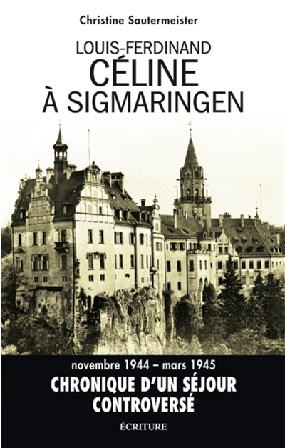 Louis-Ferdinand Céline à Sigmaringen : réalité et fiction dans "D'un château l'autre" : essai