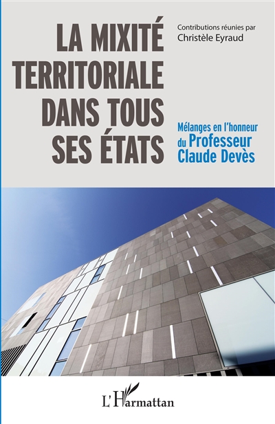 La mixité territoriale dans tous ses états : mélanges en l’honneur du Professeur Claude Devès