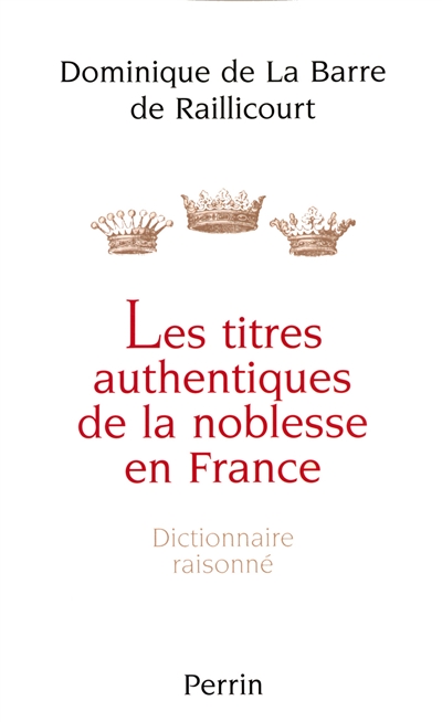 Les titres authentiques de la noblesse en France : dictionnaire raisonné