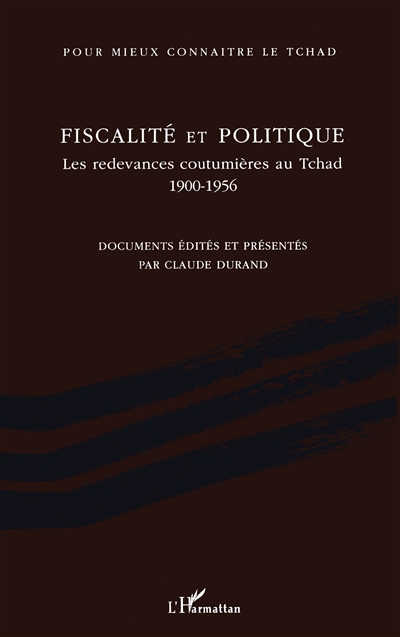 Fiscalité et politique : les redevances coutumières et les ressources des chefs traditionnels au Tchad, 1900-1956