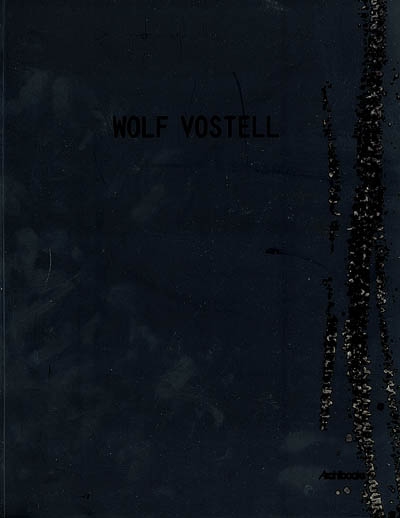 Wolf Vostell... : [exposition, Carré d'art-Musée d'art contemporain de Nîmes, 13 février-12 mai 2008]