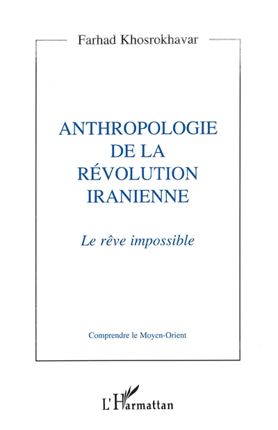 Anthropologie de la révolution iranienne : le rêve impossible