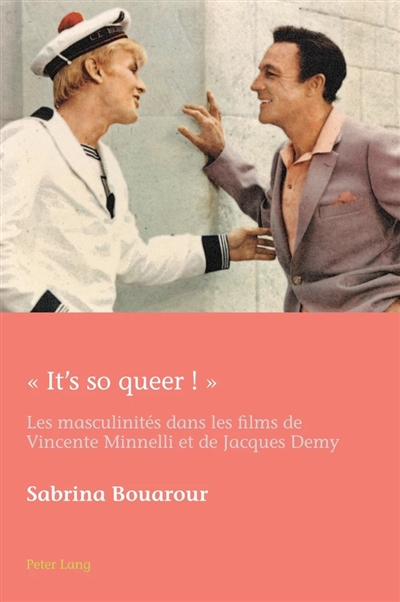 "It's so queer !" : les masculinités dans les films de Vincente Minnelli et de Jacques Demy