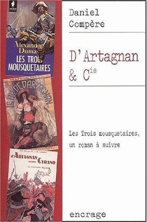 D'Artagnan & Cie : "Les trois mousquetaires" d'Alexandre Dumas : un roman à suivre