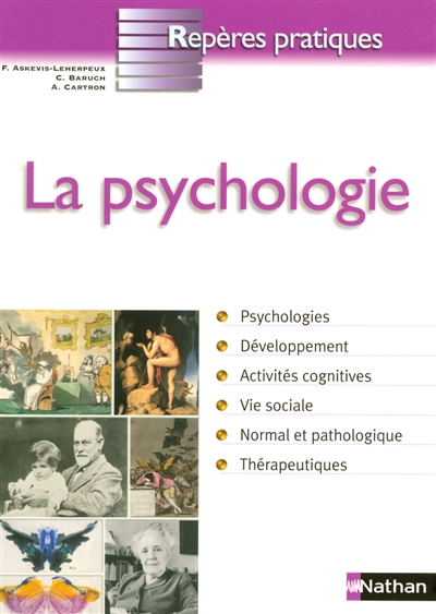La psychologie : psychologies, développement, activités cognitives, vie sociale, normal et pathologie, thérapeutiques