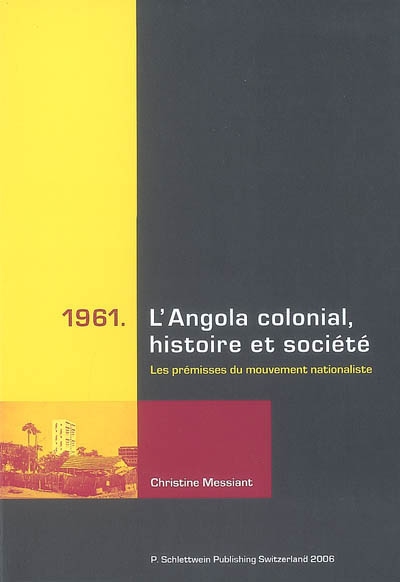 1961. L'Angola colonial, histoire et société : les prémisses du mouvement nationaliste