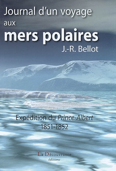 Journal d'un voyage aux mers polaires : expédition du "Prince-Albert" en 1851-1852