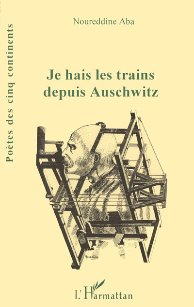 Je hais les trains depuis Auschwitz : poèmes
